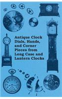 Antique Clock Dials, Hands, and Corner Pieces from Long Case and Lantern Clocks