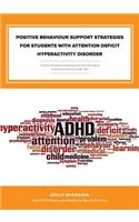 Positive Behaviour Support Strategies for Students with Attention Deficit Hyperactivity Disorder: A Step by Step Guide to Assessing - Managing - Preventing Emotional and Behavioural Difficulties