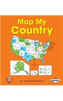 Map My Country: (First Step Nonfiction — Map It Out)