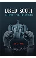 Dred Scott Attorney for the Unborn