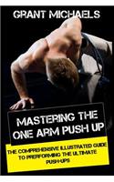 Mastering the One Arm Push Up