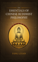 Essentials of Chinese Buddhist Philosophy (Volume I)