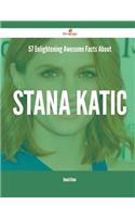 57 Enlightening Awesome Facts About Stana Katic