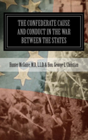 Confederate Cause And Conduct In The War Between The States