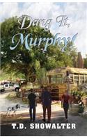 Dang It, Murphy!