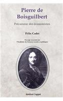 Pierre de Boisguilbert: precurseur des economistes
