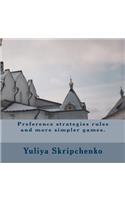 Preference strategies rules and more simpler games.