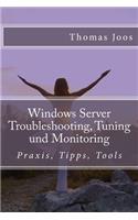 Windows Server Troubleshooting, Tuning und Monitoring