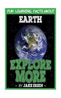 Explore More: Fun Learning Facts about Earth: Illustrated Fun Learning for Kids