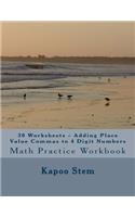 30 Worksheets - Adding Place Value Commas to 4 Digit Numbers