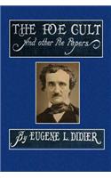 The Poe Cult and Other Poe Papers: With a New Memoir
