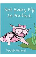 Not Every Pig is Perfect