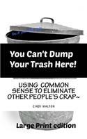 You Can't Dump Your Trash Here!: Using "Common Sense" to eliminate other people's crap