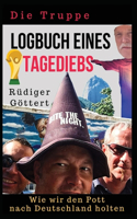 Die Truppe - Logbuch eines Tagediebs: Wie wir den Pott nach Deutschland holten