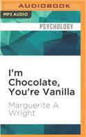 I'm Chocolate, You're Vanilla