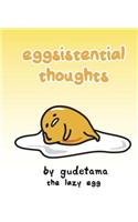 Eggsistential Thoughts by Gudetama the Lazy Egg