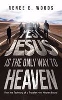 Yes! Jesus Is the Only Way to Heaven