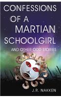 Confessions of a Martian Schoolgirl And Other Odd Stories