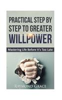 Practical Step by Step to Greater Willpower