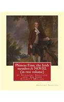 Phineas Finn, the Irish member;A NOVEL by Anthony Trollope (in two volume)