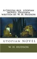 Crystal Age. utopian NOVEL/ Dystopia written by: W. H. Hudson(English)