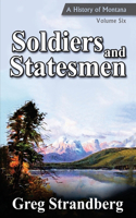 Soldiers and Statesmen: A History of Montana, Volume Six