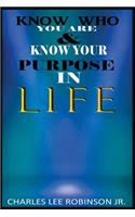 Know Who You Are and Know Your Purpose in Life