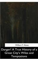 Danger! A True History of a Great City's Wiles and Temptations