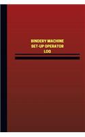 Bindery Machine Set-Up Operator Log (Logbook, Journal - 124 pages, 6 x 9 inches)