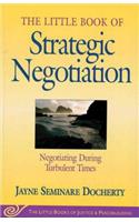 Little Book of Strategic Negotiation: Negotiating During Turbulent Times