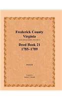 Frederick County, Virginia Deed Book Series, Volume 8, Deed Book 21 1785-1789