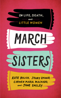 March Sisters: On Life, Death, and Little Women