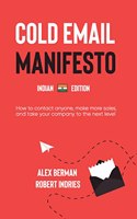 The Cold Email Manifesto: How to fill your sales pipeline, convert like crazy and level up your business in 90 days or less
