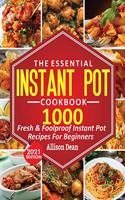 Essential Instant Pot Cookbook: 1000 Fresh & Foolproof Instant Pot Recipes For Beginners