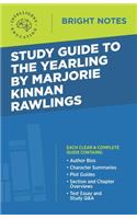 Study Guide to The Yearling by Marjorie Kinnan Rawlings: (Bright Notes)