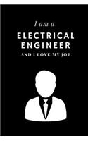 I am a Electrical engineer and I love my job Notebook For Electrical engineers