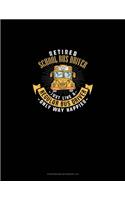 Retired School Bus Driver - Just Like A Regular Bus Driver Only Way Happier: Storyboard Notebook 1.85:1(1198 Storyboard Notebook 1.85:1)
