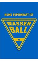 Meine Superkraft ist Wasserball: Buch als Geschenk für Wasserballer und Wasserball-Spieler, Geschenkidee für Wassersport (Notizbuch)