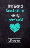 The World Needs More Family Therapist Notebook