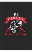IM A Hooker On The Weekends: Carnet De Notes Pour Les Amateurs De Pêche Et Les Pêcheurs. Carnet De Notes Et D'exercices Pour L'école Et Le Travail