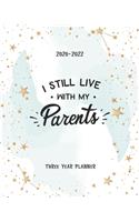 I Still Live With My Parents: Three Year 2020-2022 Calendar Planner For Academic Agenda Schedule Organizer Logbook Journal Goal Year 36 Months Appointment Family Gifts