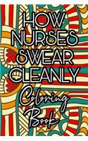 How Nurses Swear Cleanly Coloring Book: Coloring Book For Adults, Nurse Appreciation, Funny Nursing Jokes & Humor, Stress Relieving Coloring For Nurses for Night Shift Nurses, Nurse Practi