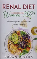 The Best Renal Diet Cookbook for Women 2021: Easiest Recipes for Women with Kidney Problems