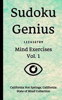 Sudoku Genius Mind Exercises Volume 1: California Hot Springs, California State of Mind Collection