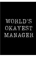 World's Okayest Manager: Blank Lined Journal For Taking Notes, Journaling, Funny Gift, Gag Gift For Coworker or Family Member