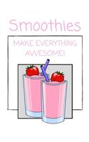 Smoothies Make Everything Awesome!