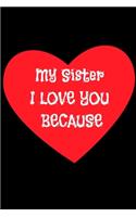 My Sister i love you because