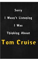 Sorry I wasn't listening, I was thinking about Tom Cruise