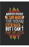Audiologist I can make your Husband hear better but I can't make him listen: Lustiges Audiologie Arztgeschenk für Audiologen Notizbuch liniert DIN A5 - 120 Seiten für Notizen, Zeichnungen, Formeln - Organizer Schreibheft Plan