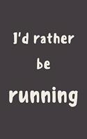 I'd rather be running